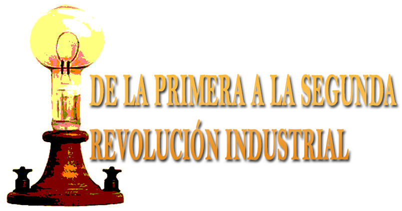 DE LA PRIMERA A LA SEGUNDA REVOLUCIÓN INDUSTRIAL