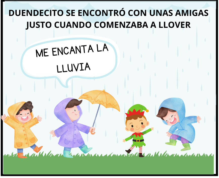 Duendecito se encuentra con unas amigas justo cuando empieza a llover.  - ¡Me encanta la lluvia!