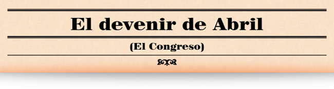 El devenir de Abril (el Congreso)