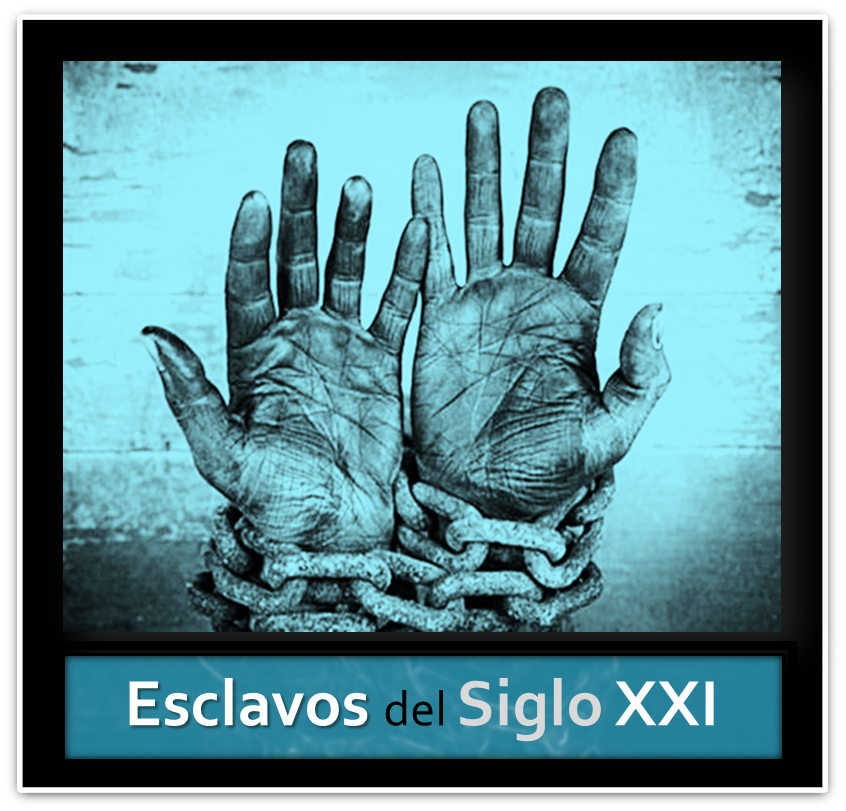 Esclavos del Siglo XXI