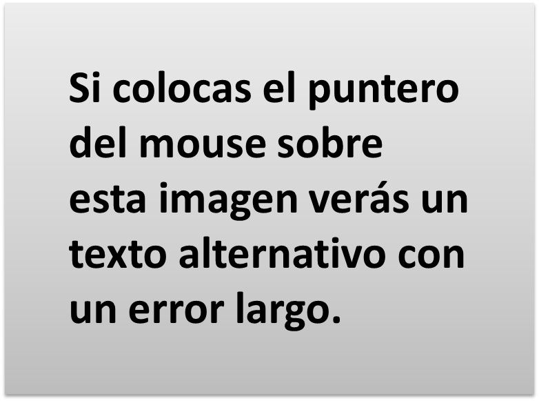 Esta imagen es un ejemplo de "imagen de texto" ya que tiene información dentro de ella que no podrá ser leída por muchos. Además este texto alternativo es muy largo... sí, exactamente, muy largo... Esta información se debería haber puesto como texto en la página.