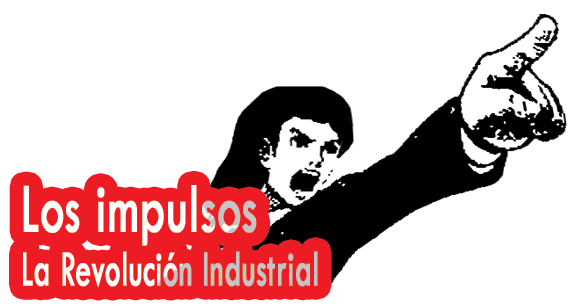 Los impulsos: La Revolución Industrial