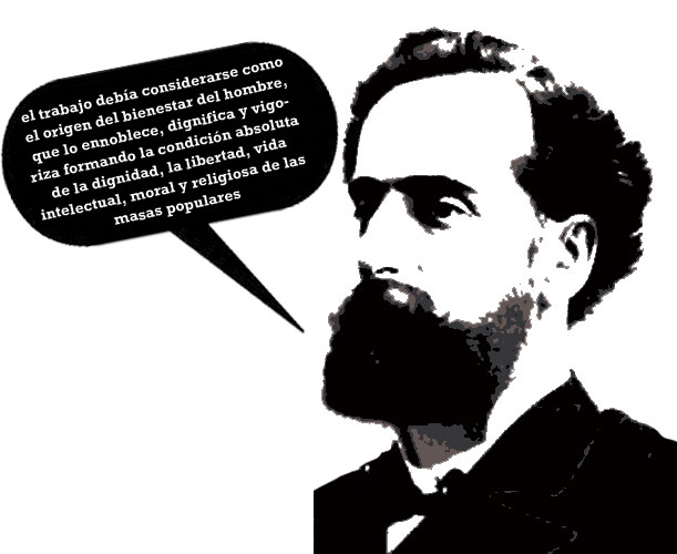 Dijo José Pedro Varela: el trabajo debía considerarse como el origen del bienestar del hombre, que lo ennoblece, dignifica y vigoriza formando la condición absoluta de la dignidad, la libertad, vida intelectual, moral y religiosa de las masas populares.